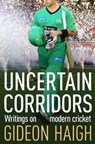 Uncertain Corridors - Gideon Haigh - 9781471132797