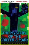 The Mystery of the Griefer's Mark - Winter Morgan - 9781471143915
