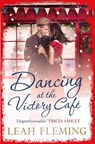 Dancing at the Victory Cafe - Leah Fleming - 9781471159121