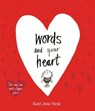Words and Your Heart - Kate Jane Neal - 9781471168543