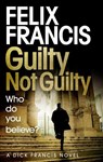 Guilty Not Guilty - Felix Francis - 9781471173196