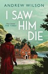 I Saw Him Die - Andrew Wilson - 9781471173547