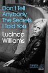 Don't Tell Anybody the Secrets I Told You - Lucinda Williams - 9781471177514