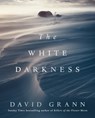 The White Darkness - David Grann - 9781471178023
