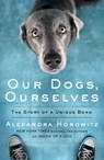 Our Dogs, Ourselves - Alexandra Horowitz - 9781471185182
