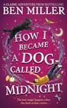 How I Became a Dog Called Midnight - Ben Miller - 9781471192487