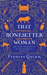 That Bonesetter Woman - Frances Quinn - 9781471193446