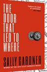 The Door That Led to Where - Sally Gardner - 9781471401114