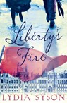 Liberty's Fire - Lydia Syson - 9781471403675