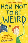 How Not to Be Weird - Dawn McNiff - 9781471403736