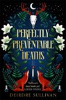 Perfectly Preventable Deaths - Deirdre Sullivan - 9781471408236