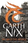 To Hold The Bridge - Garth Nix - 9781471412257