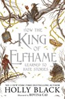 How the King of Elfhame Learned to Hate Stories (The Folk of the Air series) - Holly Black - 9781471421006
