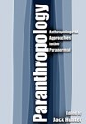Paranthropology: Anthropological Approaches to the Paranormal - Edited by Jack Hunter - 9781471653797
