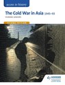 Access to History: The Cold War in Asia 1945-93 for OCR Second Edition - Vivienne Sanders - 9781471838804