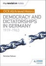 My Revision Notes: OCR AS/A-level History: Democracy and Dictatorships in Germany 1919-63 - Nicholas Fellows - 9781471875854