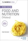 My Revision Notes: WJEC GCSE Food and Nutrition (Wales) - Helen Buckland - 9781471885402