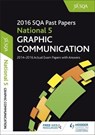 National 5 Graphic Communication 2016-17 Sqa Past Papers with Answersnational 5 - Sqa - 9781471891120