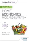 My Revision Notes: CCEA GCSE Home Economics: Food and Nutrition - Nicola Anderson ; Claire Thomson - 9781471899331