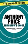 Tomorrow's Ghost - Anthony Price - 9781471900112