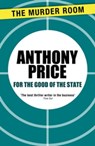 For the Good of the State - Anthony Price - 9781471900242