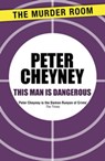 This Man is Dangerous - Peter Cheyney - 9781471901386