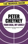 Your Deal, My Lovely - Peter Cheyney - 9781471901515