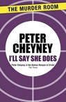 I'll Say She Does - Peter Cheyney - 9781471901577
