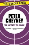 You Can't Keep the Change - Peter Cheyney - 9781471901621