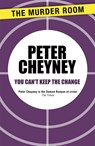 You Can't Keep the Change - Peter Cheyney - 9781471901638