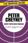 Sorry You've Been Troubled - Peter Cheyney - 9781471901669