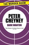 Dark Wanton - Peter Cheyney - 9781471901829