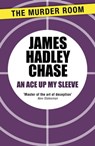 An Ace Up My Sleeve - James Hadley Chase - 9781471903731