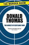 The Arrest of Scotland Yard - Donald Thomas - 9781471904370