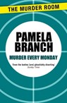 Murder Every Monday - Pamela Branch - 9781471912290
