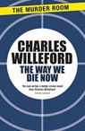 The Way We Die Now - Charles Willeford - 9781471914324