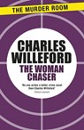 The Woman Chaser - Charles Willeford ; Perseus - 9781471914362