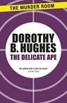 The Delicate Ape - Dorothy B. Hughes - 9781471917325