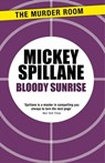 Bloody Sunrise - Mickey Spillane - 9781471917875