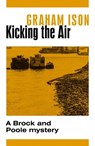 Kicking The Air - Graham Ison - 9781471918681