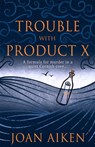 Trouble With Product X - Joan Aiken - 9781471920899