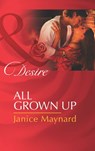 All Grown Up (The Men of Wolff Mountain, Book 5) (Mills & Boon Desire) - Janice Maynard - 9781472000880