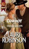 The Cowboy Who Caught Her Eye - Lauri Robinson - 9781472003966
