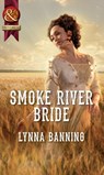 Smoke River Bride (Mills & Boon Historical) - Lynna Banning - 9781472004024