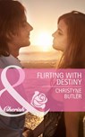Flirting with Destiny (Welcome to Destiny, Book 4) (Mills & Boon Cherish) - Christyne Butler - 9781472005434