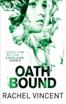Oath Bound (An Unbound Novel, Book 3) - Rachel Vincent - 9781472010261