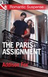 The Paris Assignment (House of Steele, Book 1) (Mills & Boon Romantic Suspense) - Addison Fox - 9781472012531