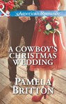 A Cowboy's Christmas Wedding (Mills & Boon American Romance) - Pamela Britton - 9781472013682
