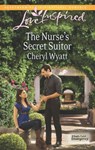 The Nurse's Secret Suitor (Eagle Point Emergency, Book 3) (Mills & Boon Love Inspired) - Cheryl Wyatt - 9781472014061