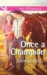 Once a Champion (The Montana Way, Book 1) (Mills & Boon Superromance) - Jeannie Watt - 9781472016508